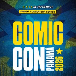 ¡El fin de semana más esperado! Comic Con Panamá 2026 abre sus puertas con seis artistas internacionales
